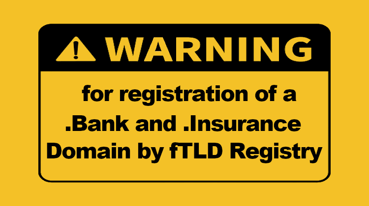 Warning of .Bank and .Insurance Domains by fTLD Registry Services LLC
